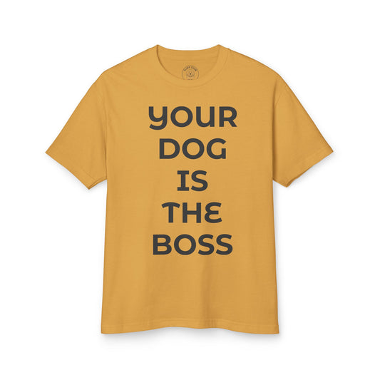 "Your Dog Is The Boss" T‑Shirt