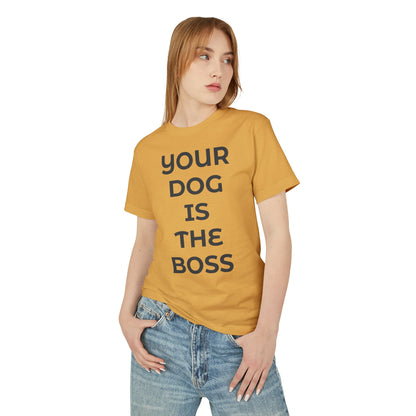 "Your Dog Is The Boss"  T‑Shirt