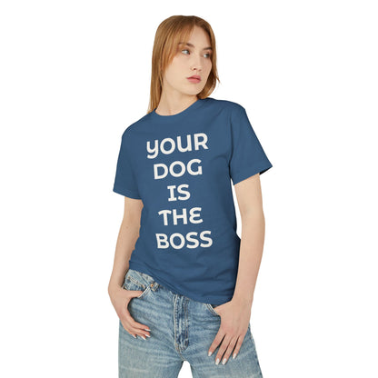 "Your Dog Is The Boss"  T‑Shirt
