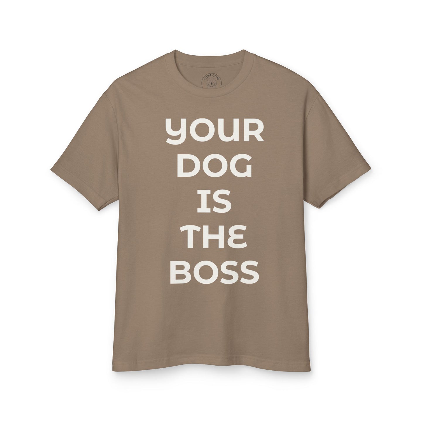 "Your Dog Is The Boss"  T‑Shirt