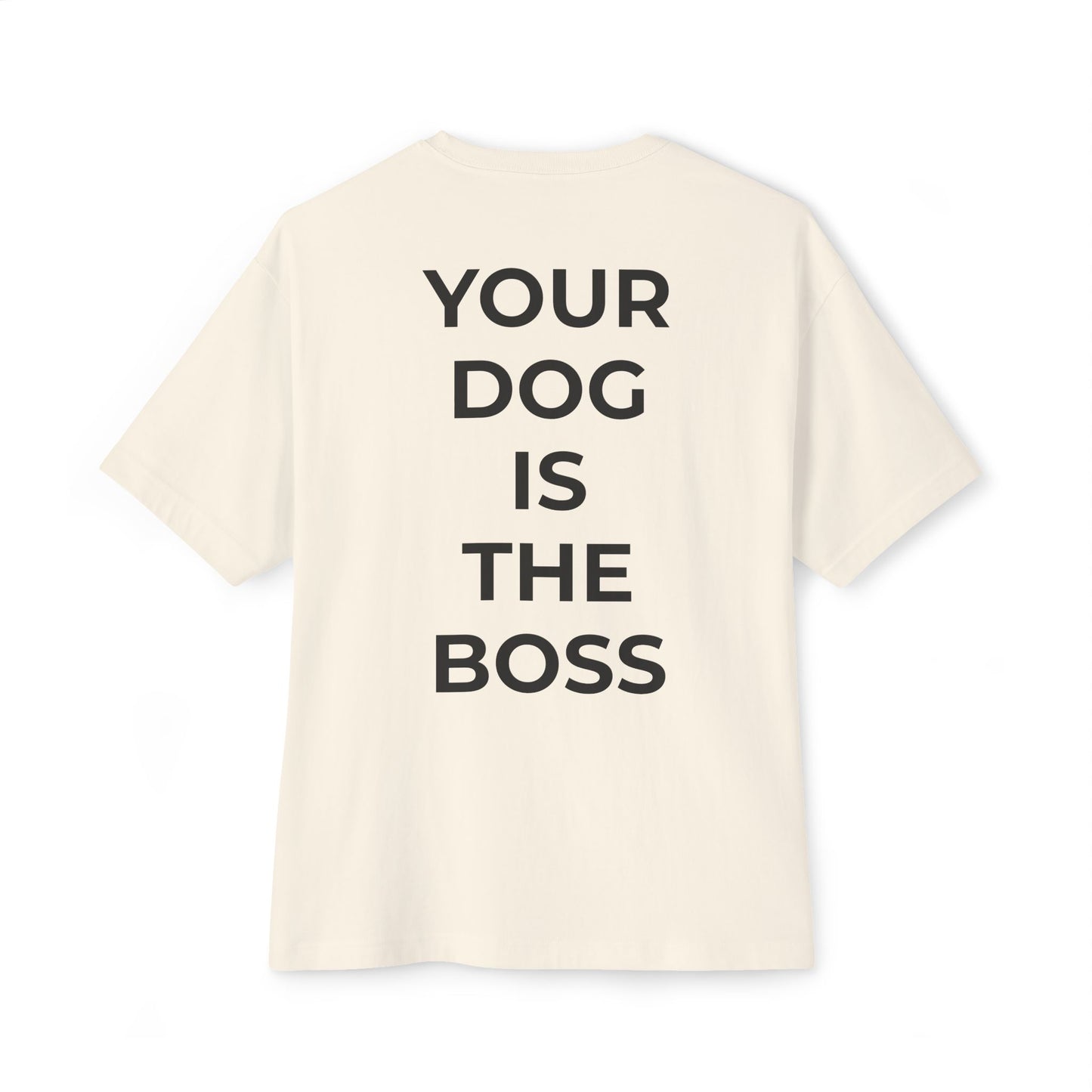 Dog Lover Oversized Tee — "Your Dog Is The Boss" Graphic