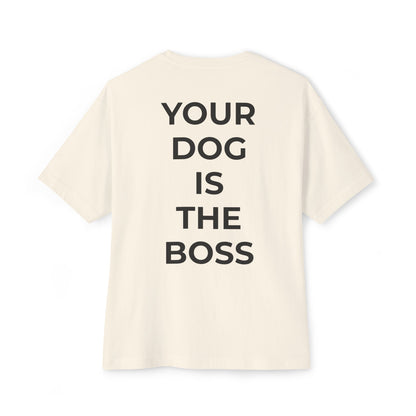 Dog Lover Oversized Tee — "Your Dog Is The Boss" Graphic
