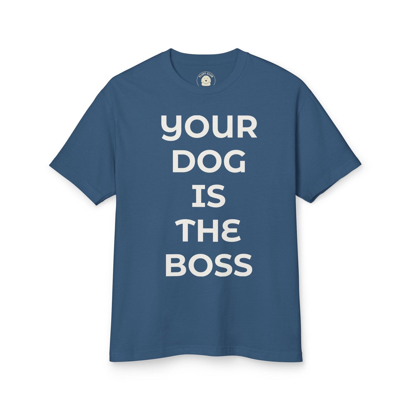 "Your Dog Is The Boss"  T‑Shirt