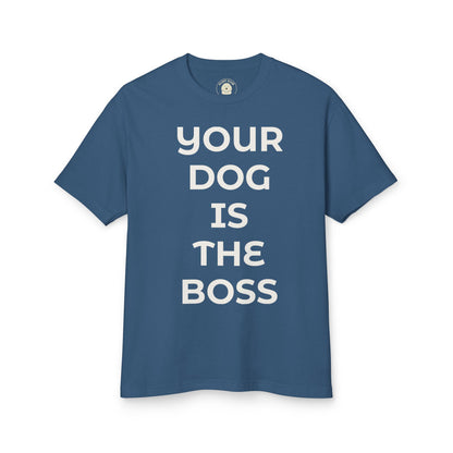 "Your Dog Is The Boss"  T‑Shirt