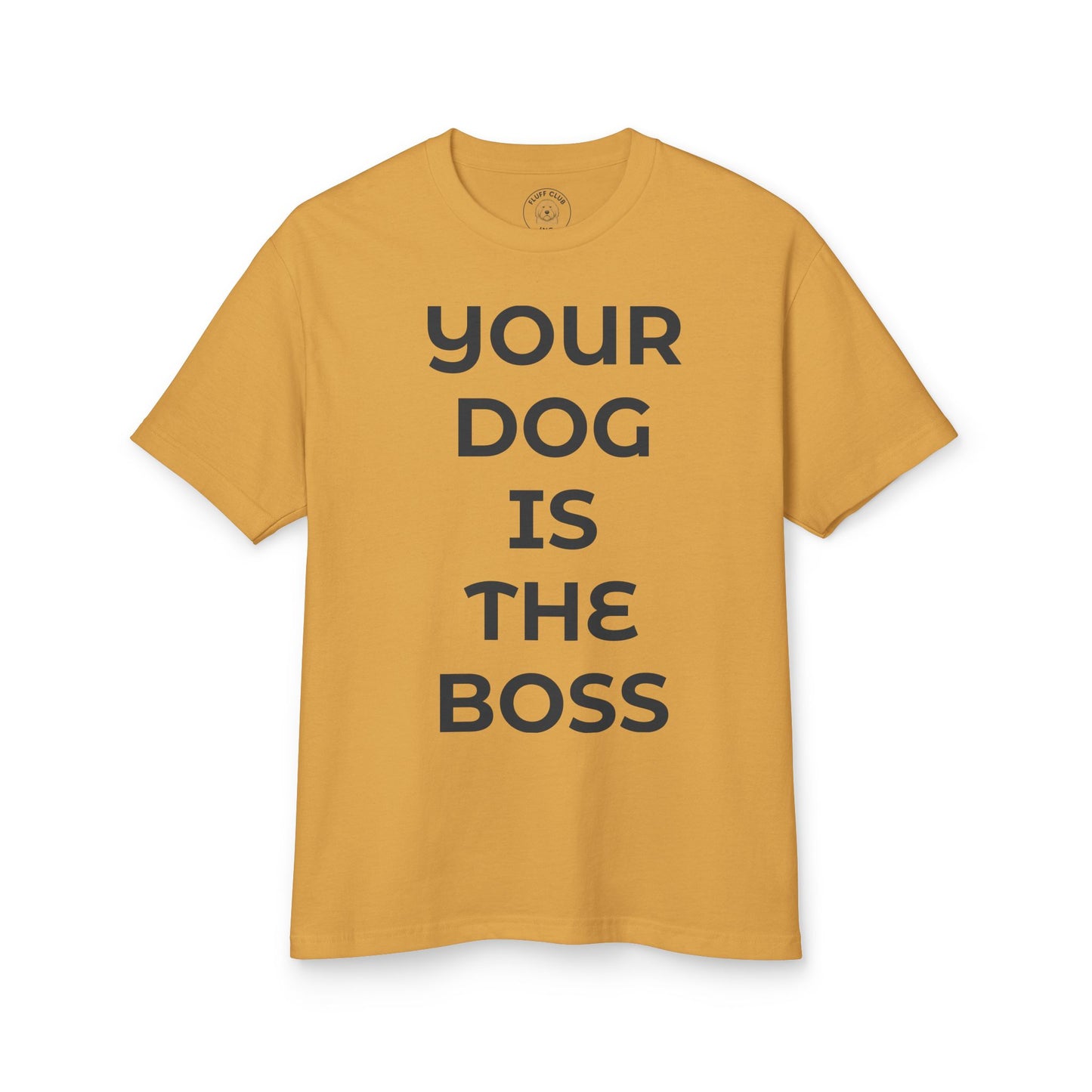"Your Dog Is The Boss"  T‑Shirt