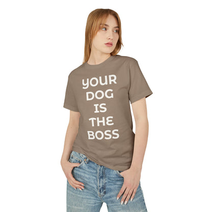 "Your Dog Is The Boss"  T‑Shirt