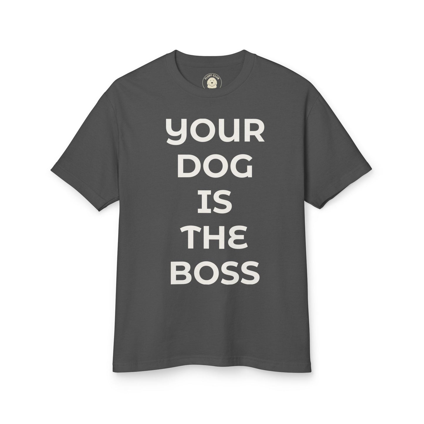 "Your Dog Is The Boss"  T‑Shirt