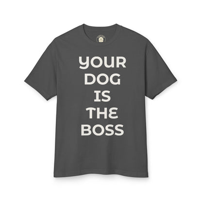 "Your Dog Is The Boss"  T‑Shirt