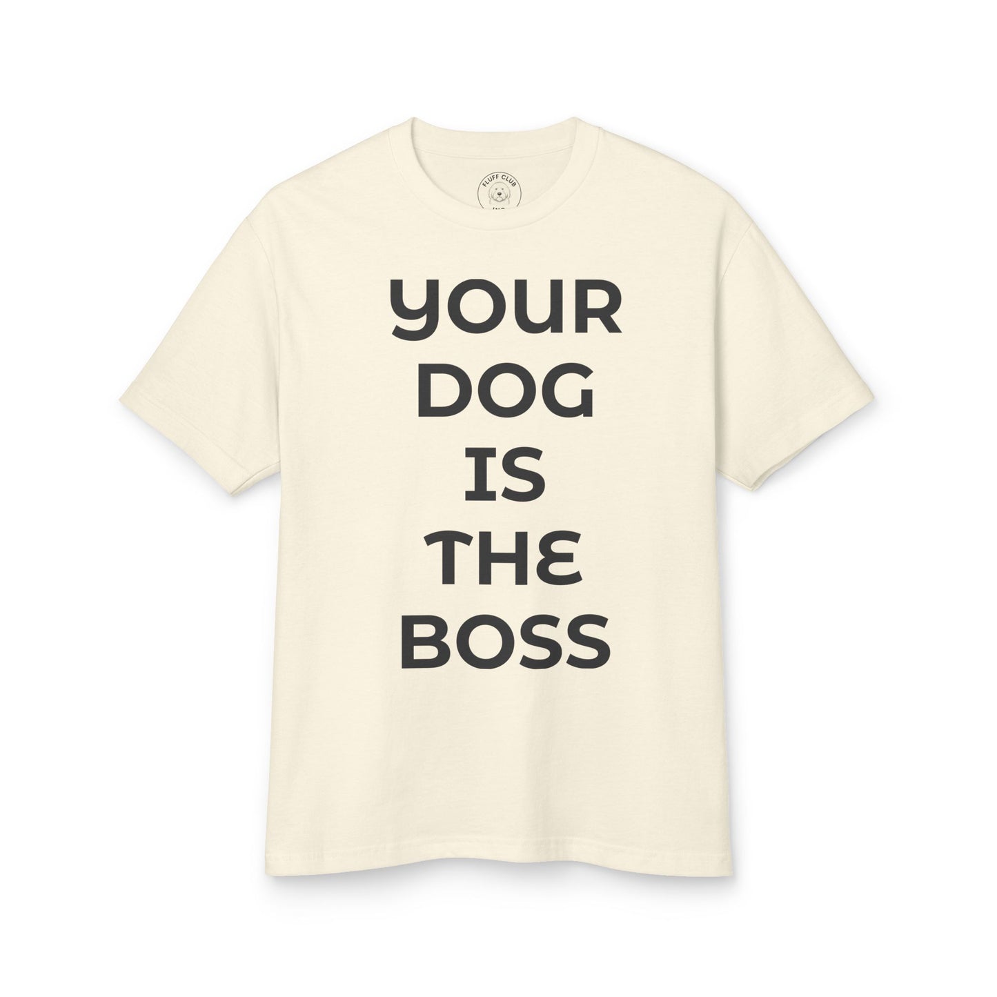 "Your Dog Is The Boss"  T‑Shirt